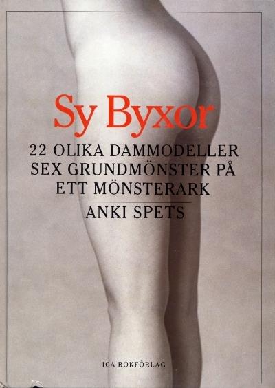 Sy byxor : 22 olika dammodeller : sex grundmönster på ett mönsterark