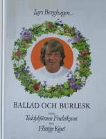 Ballad och burlesk : från Teddybjörnen Fredriksson till Flirtige Knut : 30 visor med noter och ackordsanalys / Lars Berghagen ; teckningar av Lasse Lindqvist