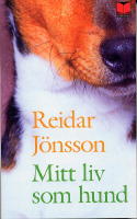 Mitt liv som hund : roman / Reidar Jönsson.