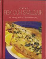 Njut av fisk och skaldjur 100 läckra recept