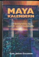 Mayakalendern : mänsklighetens väg mot ett upplyst medvetande
