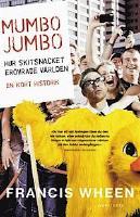 Mumbo Jumbo : Hur skitsnacket erövrade världen - En kort historik