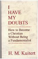 I Have My Doubts: How to Become a Christian Without Being a Fundamentalist.
