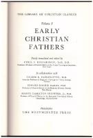 Early Christian Fathers. Newly translated and edited and translated by Cyril C. Richardson / in collaboration with Eugene R. Fairweather, Edward R. Hardy, and Massey H. Shepherd, Jr.