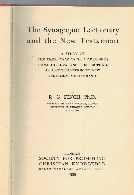 The synagogue lectionary and the New Testament: A study of the three-year cycle of readings from the law and the prophets as a contribution to New Testament chronology.