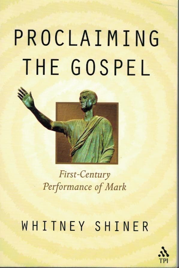 Proclaiming the Gospel. First-century performance of Mark.