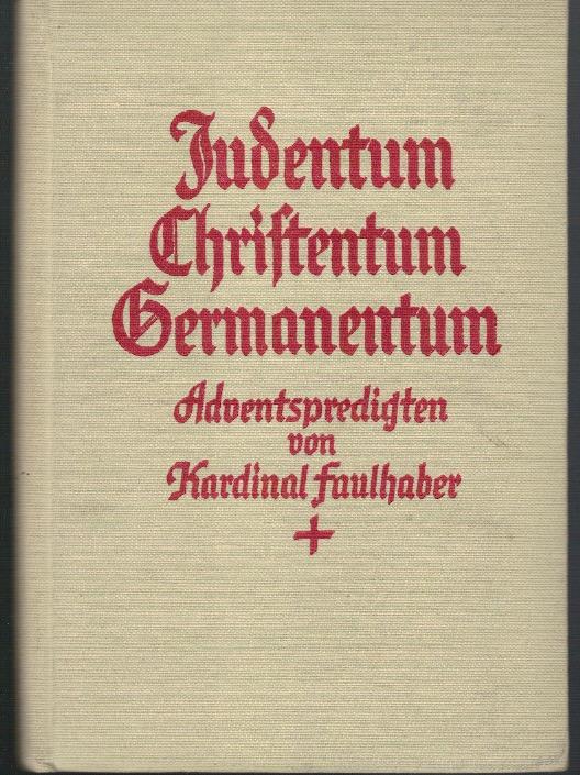 Judentum, Christentum, Germanentum. Adventspredigten, gehalten in St. Michael zu München 1933.