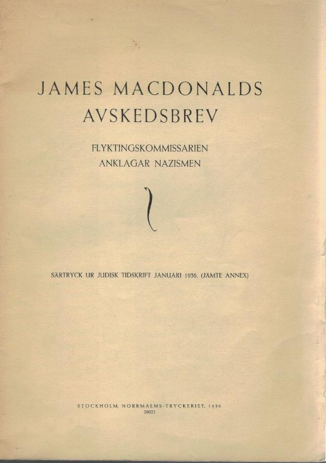 James MacDonalds avskedsbrev. Flyktingkommissarien anklagar nazismen. Särtryck ur Judisk tidskrift januari 1936. (Jämte annex)