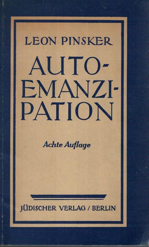 "Autoëmanzipation!" Mahnruf an seine Stammesgenossen von einem russischen Juden. Mit einer Vorbemerkung von Achad Haam.