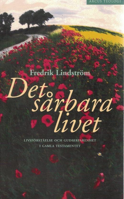 Det sårbara livet. Livsförståelse och gudserfarenhet i Gamla testamentet.