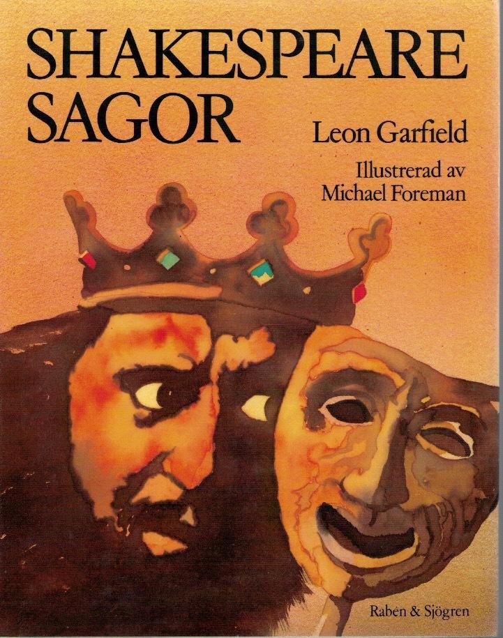 Shakespeare sagor / berättade av Leon Garfield, illustrerade av Michael Foreman, översatta av Sven Christer Swahn.