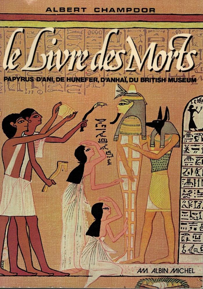 Le Livre Des Morts. Papyrus D'Ani, De Hunefer, D'Anhaï, Du British Museum.