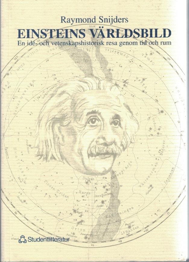 Einsteins världsbild. En idé- och vetenskapshistorisk resa genom tid och rum.