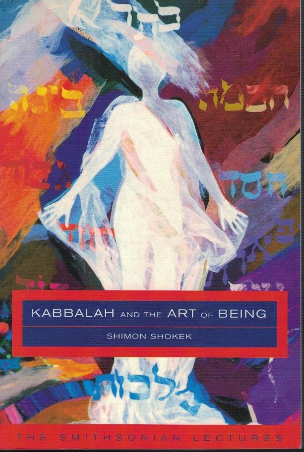 Kabbalah and the art of being: The Smithsonian lectures. Edited by Michael Leavitt.