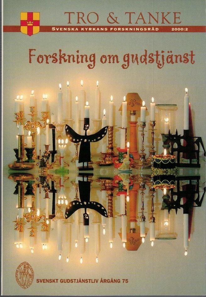 Forskning om gudstjänst / Hedvig Brander Jonsson, Sven-Erik Brodd, Rune Larsson, Christer Pahlmblad, Sven-Åke Selander, Karin Sporre. Svenska kyrkans forskningsråd.