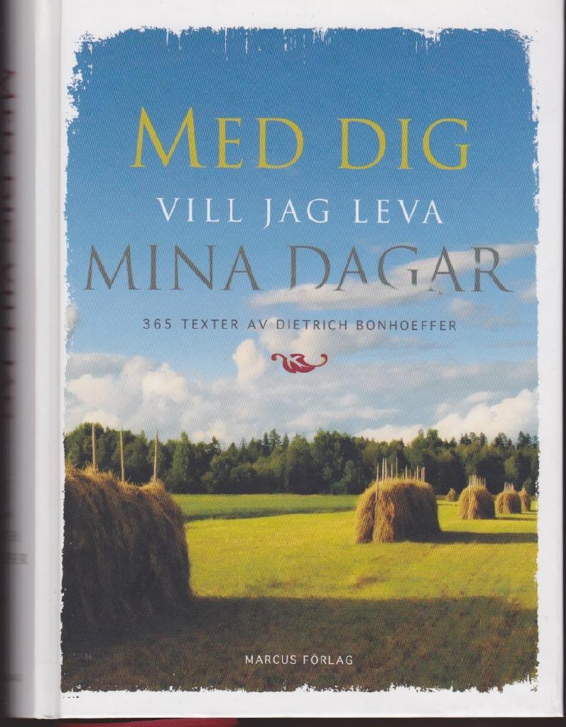 Med dig vill jag leva mina dagar. 365 texter / av Dietrich Bonhoeffer.