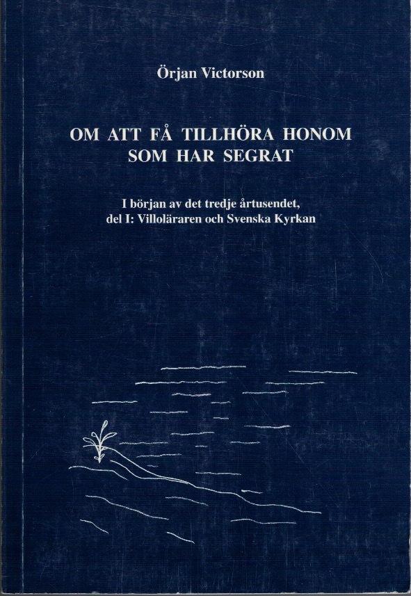Om att få tillhöra honom som har segrat. I början av det tredje årtusendet, del 1: Villoläraren och Svenska kyrkan.