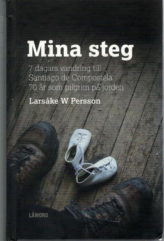 Mina steg. 7 dagars vandring till Santiago de Compostela, 70 år som pilgrim på jorden.