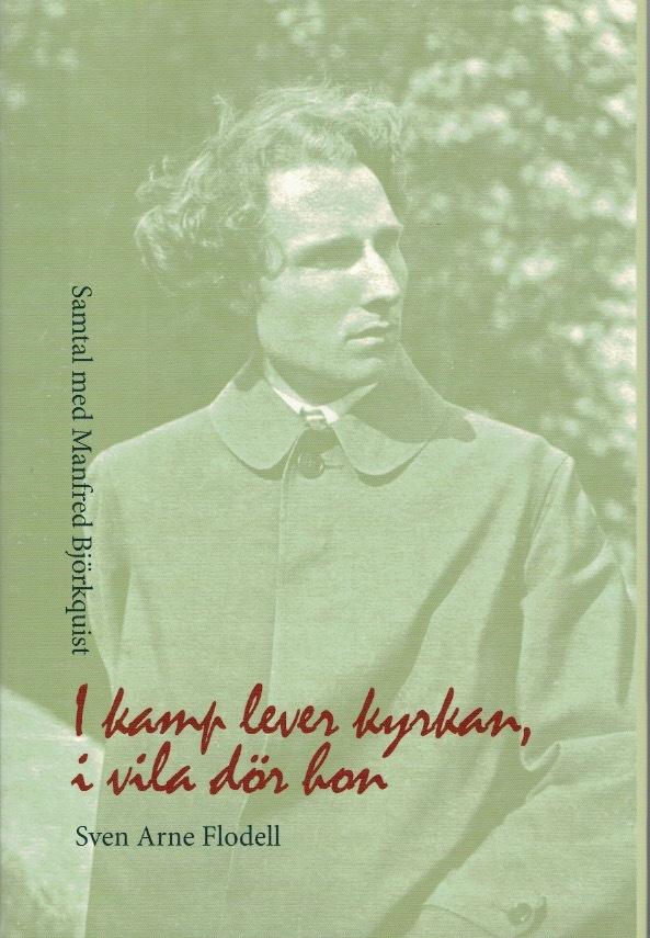 I kamp lever kyrkan, i vila dör hon. Samtal med Manfred Björkquist.