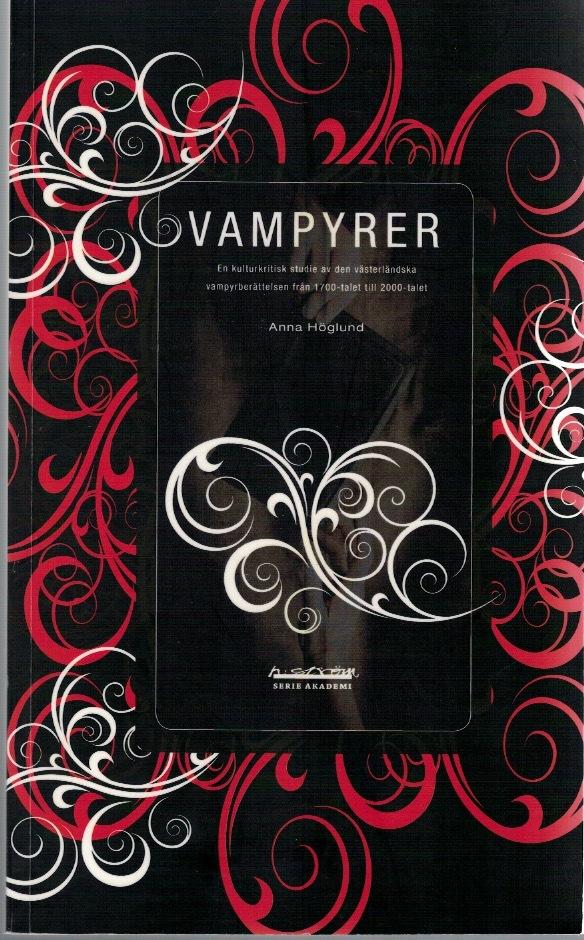 Vampyrer. En kulturkritisk studie av den västerländska vampyrberättelsen från 1700-talet till 2000-talet.