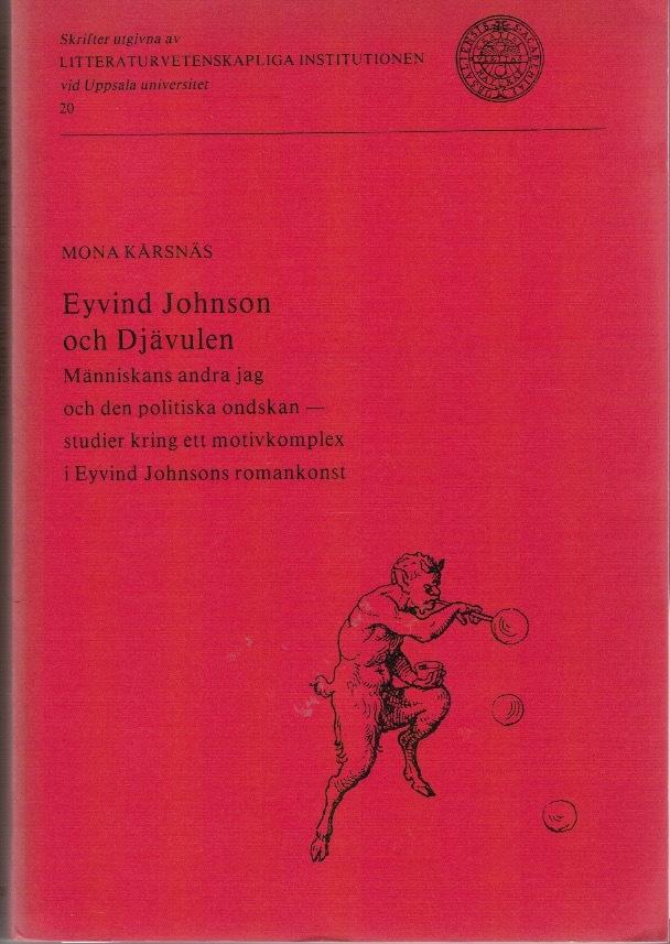 Eyvind Johnson och Djävulen. Människans andra jag och den politiska ondskan. Studier kring ett motivkomplex i Eyvind Johnsons romankonst.