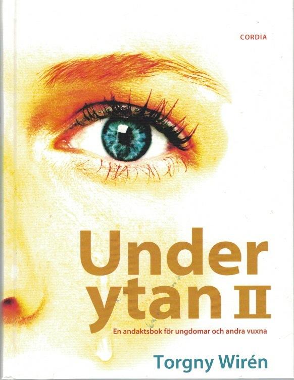 Under ytan II. En andaktsbok för ungdomar och andra vuxna.