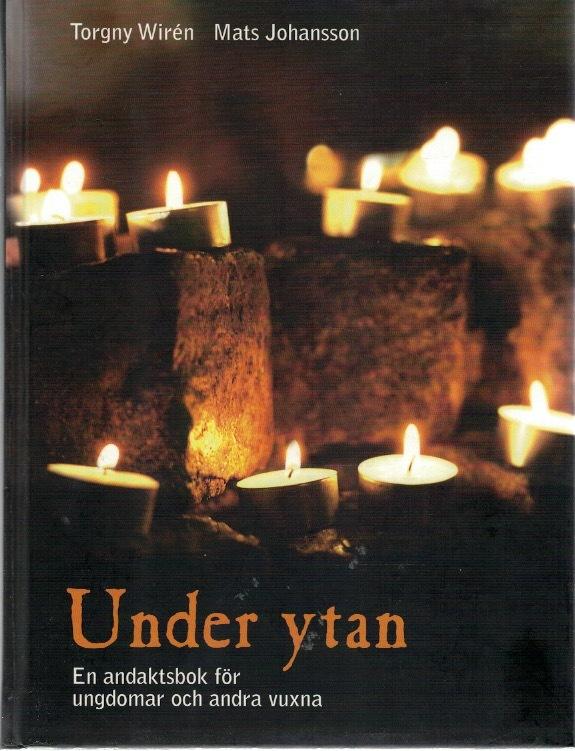 Under ytan. En andaktsbok för ungdomar och andra vuxna.