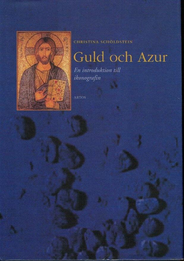 Guld och azur. En introduktion till ikonografin hos kristusikoner och festdagsikoner.