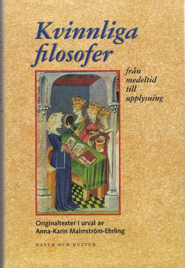 Kvinnliga filosofer från medeltid till upplysning. Originaltexter i urval.