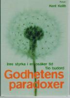 Godhetens paradoxer. Inre styrka i en osäker tid - tio budord.