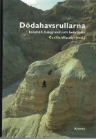 Dödahavsrullarna. Innehåll, bakgrund och betydelse.