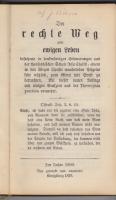 Der rechte Weg zum ewigen Leben bestehend in denkwürdigen Erinnerungen aus der Theosophischen Schule Jesu Christi, einem in den Wegen Christi wandelnden Pilgrim sehr nützlich, zum öftern mit Ernste zu betrachten. Und bey dieser neuen Auflage mit einigen Seufzern aus der Theosophia Praktika vermehrt.