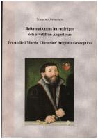 Reformationens huvudfrågor och arvet efter Augustinus. En studie i Martin Chemnitz’ Augustinuskonception.