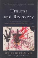 Trauma and recovery: The aftermath of violence, from domestic abuse to political terror.