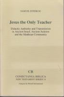 Jesus the Only Teacher. Didactic Authority and Transmission in Ancient Israel, Ancient Judaism and the Matthean Community.