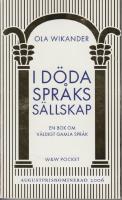 I döda språks sällskap. En bok om väldigt gamla språk.