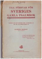 Till försvar för Sveriges gamla psalmbok. Tankar och reflexioner med anledning av 1911 års psalmboksförslag.