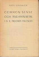 Common sense och ändamålsetik i G.E. Moores filosofi.