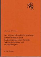 Der religionsphilosophische Standpunkt Bernard Bolzanos unter Berücksichtigung seiner Semantik, Wissenschaftstheorie und Moralphilosophie.