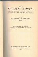 The Anglican Revival. Studies in the Oxford Movement. With a preface by The Bishop of Gloucester.