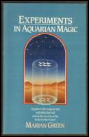 Experiments in Aquarian Magic : A Guide to the magical arts and skills that will unlock the secrets of the “Gods for the future”