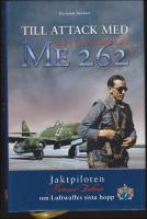 Till attack med Messerschmitt Me262 : [jaktpiloten Hermann Buchner om Luftwaffes sista hopp