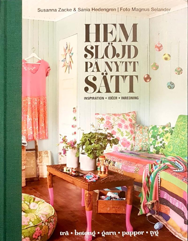 Hemslöjd på nytt sätt - inspiration, idéer, inredning