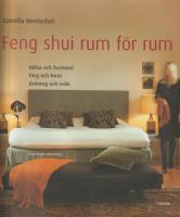 Feng shui rum för rum : Hälsa och harmoni - Färg och form - Ordning och reda