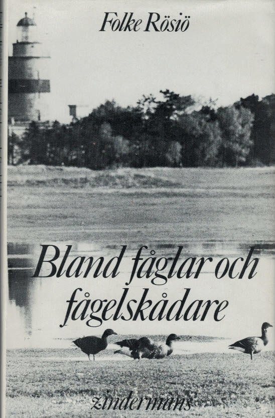 Bland fåglar och fågelskådare : fyrtio år i svenska fågelmarker