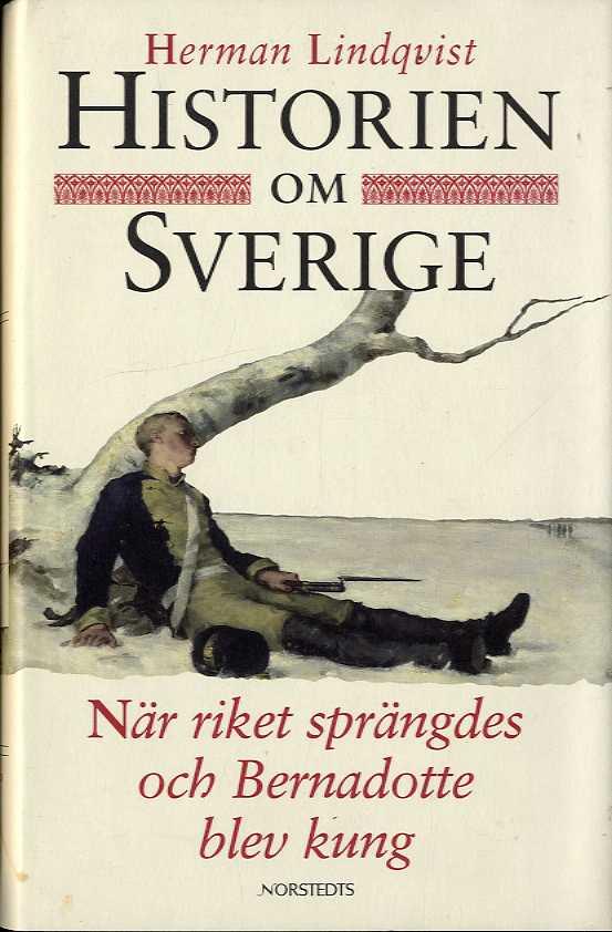 Historien om Sverige - När riket sprängdes och Bernadotte blev kung