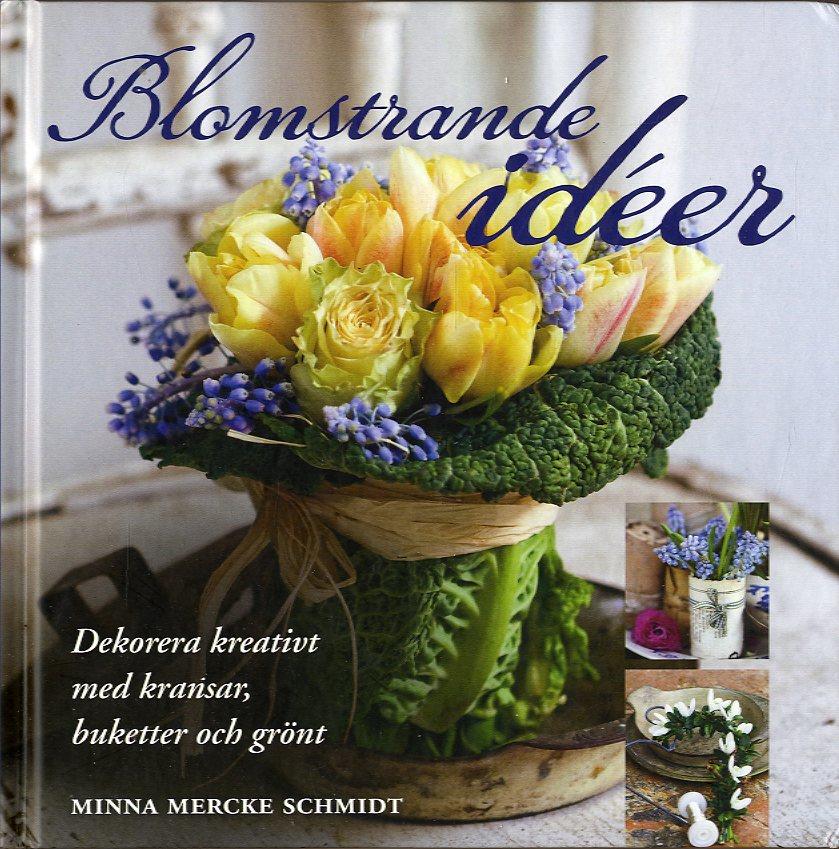 Blomstrande idéer : dekorera kreativt med kransar, buketter och grönt