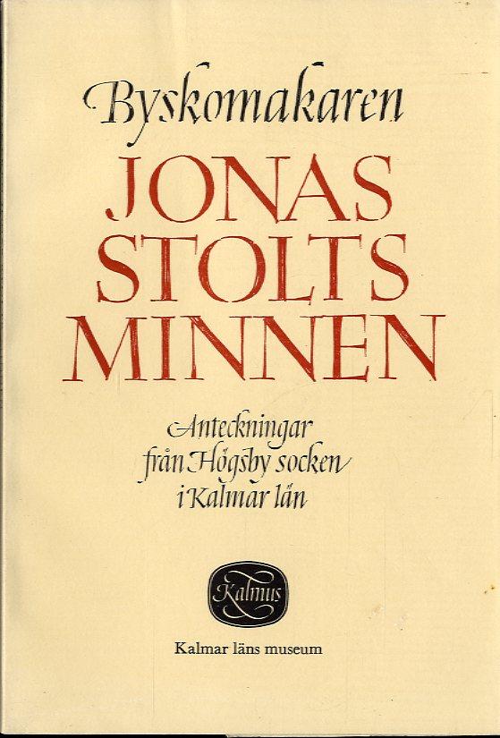 Byskomakaren Jonas Stolts minnen : anteckningar från Högsby socken i Kalmar län