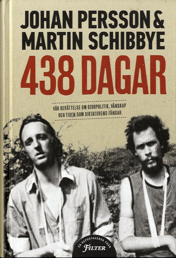 438 dagar : vår berättelse om storpolitik, vänskap och tiden som diktaturens fångar