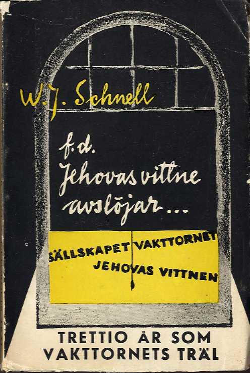 Trettio år som vakttornets träl - F. d. Jehovas vittne avslöjar sällskapet vakttornet Jehovas vittnen